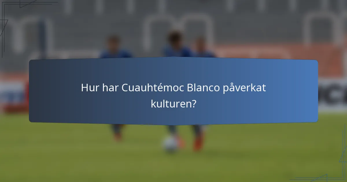 Hur har Cuauhtémoc Blanco påverkat kulturen?