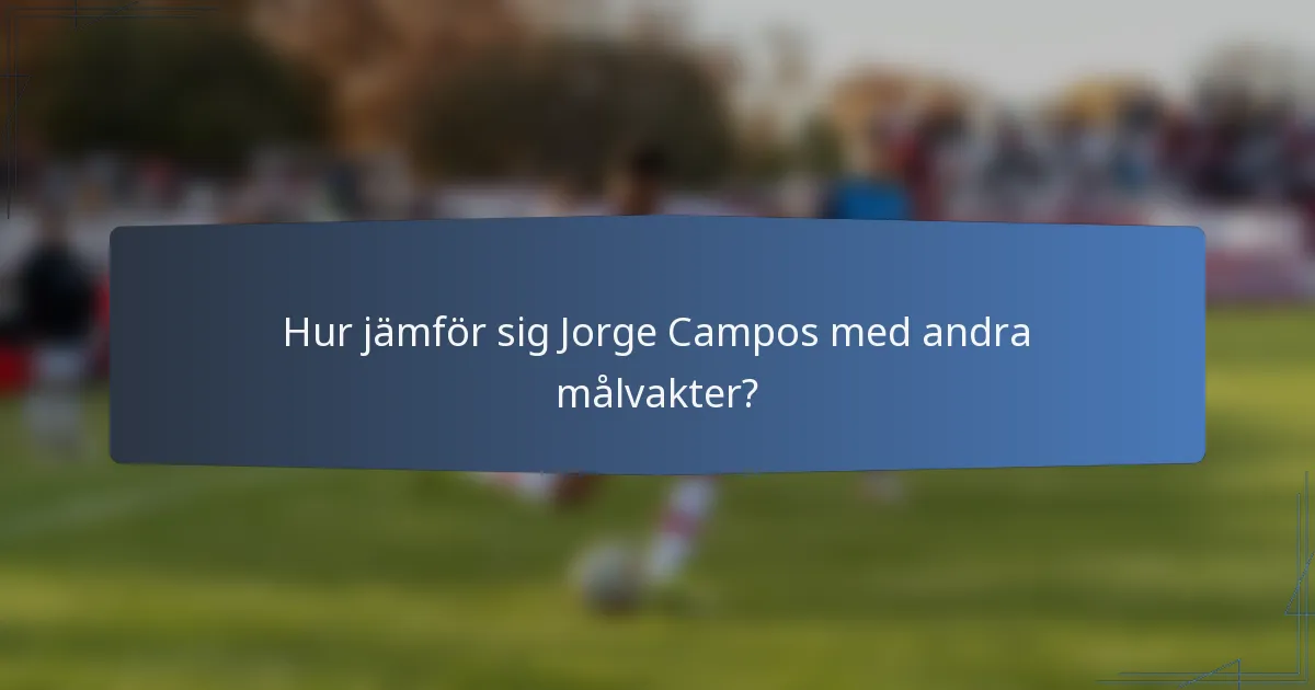 Hur jämför sig Jorge Campos med andra målvakter?