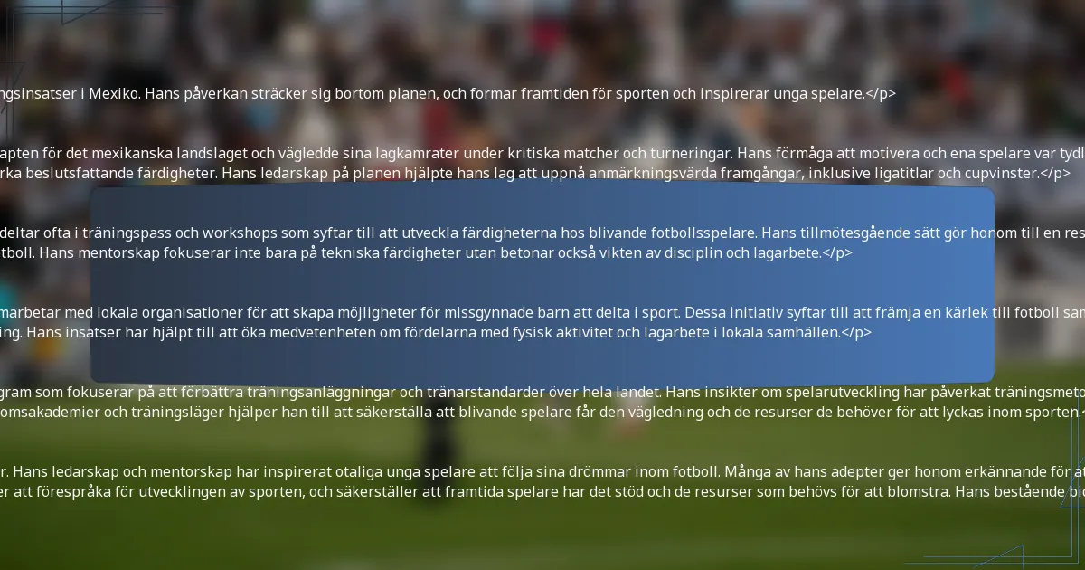 <p>Gerardo Torrado har gjort betydande bidrag till fotbollen genom sitt ledarskap, mentorskap, samhällsinitiativ och utvecklingsinsatser i Mexiko. Hans påverkan sträcker sig bortom planen, och formar framtiden för sporten och inspirerar unga spelare.</p>

<h3>Ledarskapsroller i klubblag och landslag</h3>
<p>Under sin karriär hade Gerardo Torrado viktiga ledarskapspositioner i både klubblag och landslag. Han tjänstgjorde som kapten för det mexikanska landslaget och vägledde sina lagkamrater under kritiska matcher och turneringar. Hans förmåga att motivera och ena spelare var tydlig under hans tid i internationella tävlingar.</p>
<p>På klubblagsnivå spelade Torrado för olika lag, inklusive Cruz Azul och Sevilla, där han visade taktisk medvetenhet och starka beslutsfattande färdigheter. Hans ledarskap på planen hjälpte hans lag att uppnå anmärkningsvärda framgångar, inklusive ligatitlar och cupvinster.</p>

<h3>Mentorskap av yngre spelare</h3>
<p>Torrado har varit dedikerad till att vägleda yngre spelare och dela med sig av sin omfattande kunskap och erfarenhet. Han deltar ofta i träningspass och workshops som syftar till att utveckla färdigheterna hos blivande fotbollsspelare. Hans tillmötesgående sätt gör honom till en respekterad figur bland ungdomsspelare.</p>
<p>Genom att erbjuda vägledning och stöd hjälper Torrado unga idrottare att navigera genom utmaningarna i professionell fotboll. Hans mentorskap fokuserar inte bara på tekniska färdigheter utan betonar också vikten av disciplin och lagarbete.</p>

<h3>Samhällsengagemang och initiativ</h3>
<p>Gerardo Torrado är aktivt involverad i samhällsprogram som främjar fotboll och fysisk utbildning bland ungdomar. Han samarbetar med lokala organisationer för att skapa möjligheter för missgynnade barn att delta i sport. Dessa initiativ syftar till att främja en kärlek till fotboll samtidigt som de uppmuntrar till hälsosamma livsstilar.</p>
<p>Genom olika samhällsevenemang förespråkar Torrado vikten av idrottsutbildning och betonar dess roll i personlig utveckling. Hans insatser har hjälpt till att öka medvetenheten om fördelarna med fysisk aktivitet och lagarbete i lokala samhällen.</p>

<h3>Bidrag till fotbollsutveckling i Mexiko</h3>
<p>Torrados bidrag till fotbollsutveckling i Mexiko är betydande, särskilt inom gräsrotsinitiativ. Han har varit involverad i program som fokuserar på att förbättra träningsanläggningar och tränarstandarder över hela landet. Hans insikter om spelarutveckling har påverkat träningsmetoder på olika nivåer.</p>
<p>Dessutom stöder Torrado initiativ som syftar till att identifiera och vårda talang från ung ålder. Genom att investera i ungdomsakademier och träningsläger hjälper han till att säkerställa att blivande spelare får den vägledning och de resurser de behöver för att lyckas inom sporten.</p>

<h3>Arv och påverkan på framtida generationer</h3>
<p>Gerardo Torrados arv inom fotbollen präglas av hans engagemang för sporten och hans påverkan på framtida generationer. Hans ledarskap och mentorskap har inspirerat otaliga unga spelare att följa sina drömmar inom fotboll. Många av hans adepter ger honom erkännande för att ha format deras karriärer och inställt en stark arbetsmoral.</p>
<p>Som en framträdande figur inom mexikansk fotboll sträcker sig Torrados påverkan bortom hans spelardagar. Han fortsätter att förespråka för utvecklingen av sporten, och säkerställer att framtida spelare har det stöd och de resurser som behövs för att blomstra. Hans bestående bidrag kommer att kännas i många år framöver, vilket befäster hans roll som en nyckelfigur i fotbollens utveckling i Mexiko.</p>

<h2>Hur jämför sig Gerardo Torrado med andra kända mexikanska fotbollsspelare?