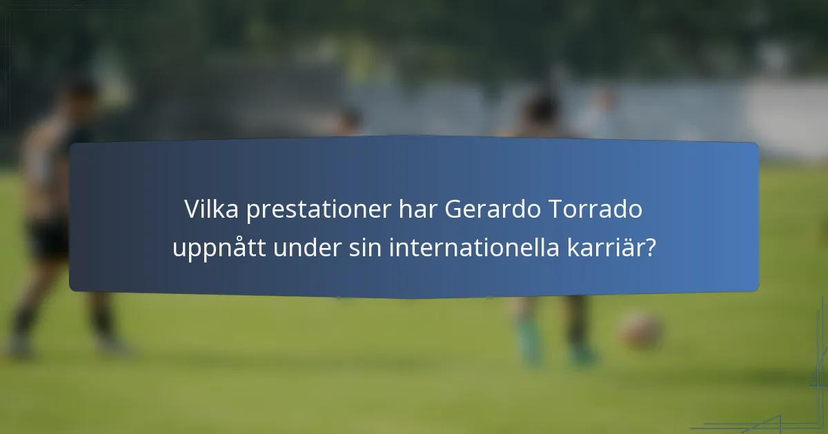 Vilka prestationer har Gerardo Torrado uppnått under sin internationella karriär?